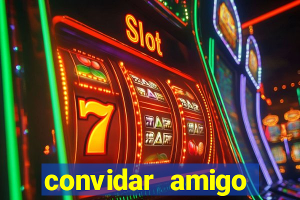 convidar amigo estrela bet